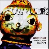 The Dwellers - Whatever Makes You Happy