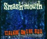 Smash Mouth - Walkin' On The Sun