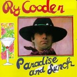 Ry Cooder - Paradise & Lunch