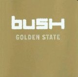 Bush - Golden State