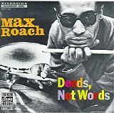 Max Roach - Deeds, Not Words