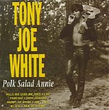 Tony Joe White - Polk Salad Annie