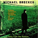 Michael Brecker - Tales From The Hudson