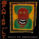 Spanish Fly - Rags To Briches