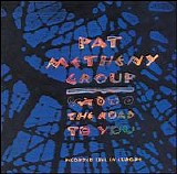 Pat Metheny Group - The Road To You