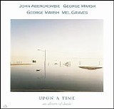 John Abercrombie, George Marsh, Mel Graves - Upon A Time