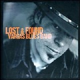 Vargas Blues Band - Lost & Found