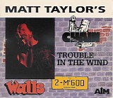 Matt Taylor's Chain - Trouble In The Wind / Walls 2 MCGOO