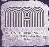 Man - And In The Beginning... The Complete Early Man 1968-69