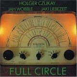 Holger Czukay, Jah Wobble, Jaki Liebezeit - Full Circle