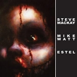 Steve Mackay / Mike Watt / ESTEL - Untitled