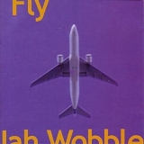 Jah Wobble - Fly