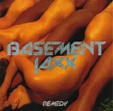 Basement Jaxx - Remedy