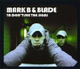 Mark B & Blade - Ya Don't See The Signs