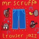 Mr. Scruff - Trouser Jazz