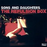 Sons And Daughters - The Repulsion Box