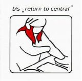 Bis - Return To Central