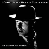 Jah Wobble - I Could Have Been A Contender