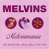Melvins - Melvinmania: The Best Of The Atlantic Years 1993-1996