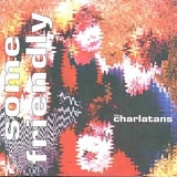 The Charlatans - Some Friendly