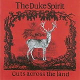 The Duke Spirit - Cuts Across The Land