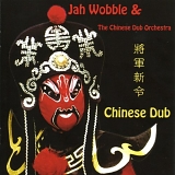 Jah Wobble & The Chinese Dub Orchestra - Chinese Dub