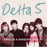 Delta 5 - Singles & Sessions 1979 - 81