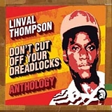 Linval Thompson - Anthology - Don't Cut Off Your Dreadlocks