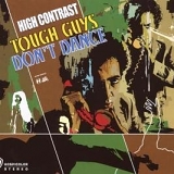 High Contrast - Tough Guys Don't Dance