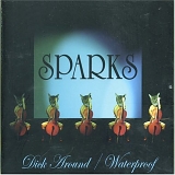 Sparks - Dick Around / Waterproof