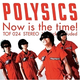 Polysics - Now Is The Time!