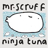 Mr. Scruff - Ninja Tuna