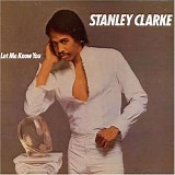 Stanley Clarke - Let Me Know You