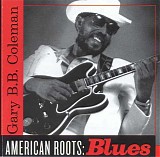 Gary B.B. Coleman - American Roots: Blues