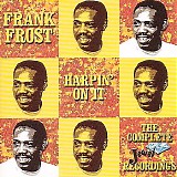 Frank Frost - Harpin' on it