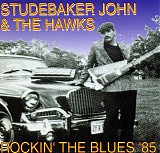 Studebaker John & the Hawks - Rockin' The Blues '85