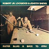 Robert Jr. Lockwood & Johnny Shines - Mister Blues Is Back To Stay