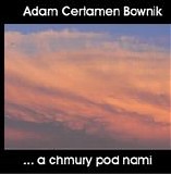 Adam Certamen Bownik - ... a chmury pod nami