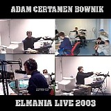 Adam Certamen Bownik - Elmania live 2003