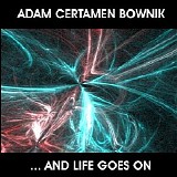 Adam Certamen Bownik - ... and life goes on