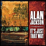 Alan Jackson - It's Just That Way