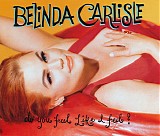 Belinda Carlisle - Do You Feel Like I Feel?