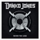 Danko Jones - Never Too Loud