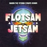 Flotsam And Jetsam - When The Storm Comes Down