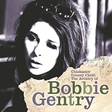 Bobbie Gentry - Chickasaw County Child - The Artistry of Bobbie Gentry