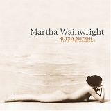 Martha Wainwright - Bloody Mother Fucking Asshole