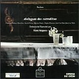 Orchestre de l'Opéra de Lyon / Kent Nagano - Dialogues des Carmélites