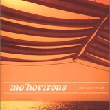 Mo' Horizons - Come Touch The Sun