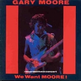 Gary Moore - We Want Moore!