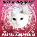 Bitch Brigade - Pastel Aggressive